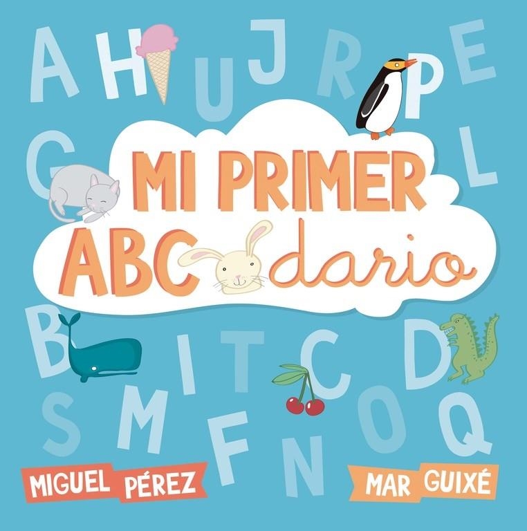 Mi primer abecedario | 9788448844219 | PÉREZ, MIGUEL; GUIXE, Mª ANTONIA | Librería Castillón - Comprar libros online Aragón, Barbastro