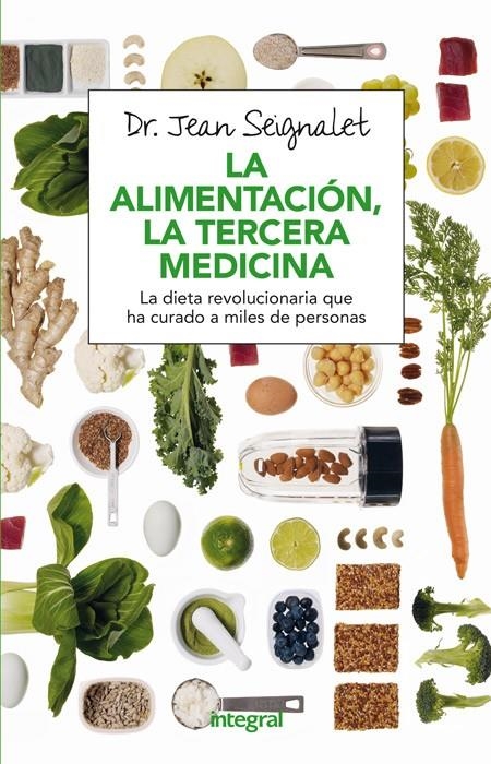 La alimentación, la tercera medicina | 9788491180418 | SEIGNALET, JEAN | Librería Castillón - Comprar libros online Aragón, Barbastro