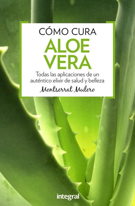 CÓMO CURA ALOE VERA | 9788491180357 | MULERO PRUMA, MONTSERRAT | Librería Castillón - Comprar libros online Aragón, Barbastro