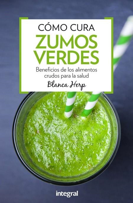 CÓMO CURA ZUMOS VERDES | 9788491180388 | HERP, BLANCA | Librería Castillón - Comprar libros online Aragón, Barbastro