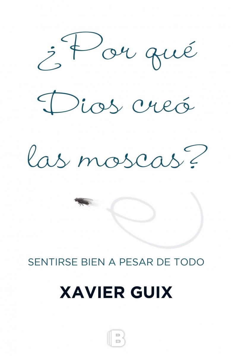 ¿Por qué Dios creó las moscas? | 9788466659147 | Guix, Xavier | Librería Castillón - Comprar libros online Aragón, Barbastro