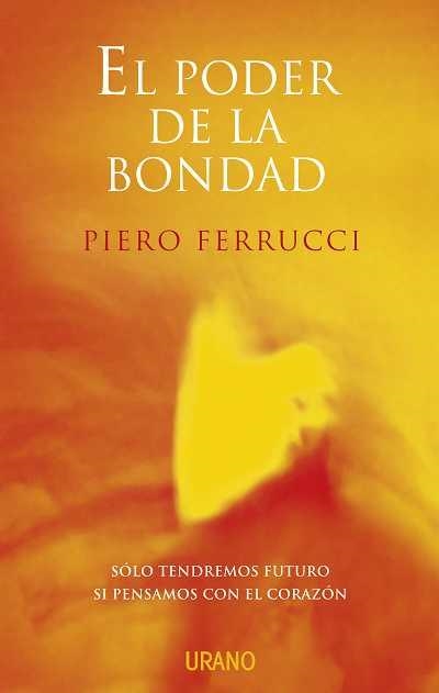 PODER DE LA BONDAD, EL | 9788479536008 | FERRUCCI, PIERO | Librería Castillón - Comprar libros online Aragón, Barbastro