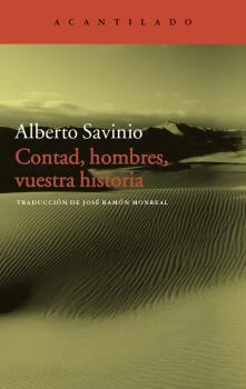 Contad, hombres, vuestra historia | 9788416011889 | Savinio, Alberto | Librería Castillón - Comprar libros online Aragón, Barbastro