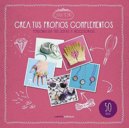 Crea tus propios complementos | 9788448021610 | AA. VV. | Librería Castillón - Comprar libros online Aragón, Barbastro