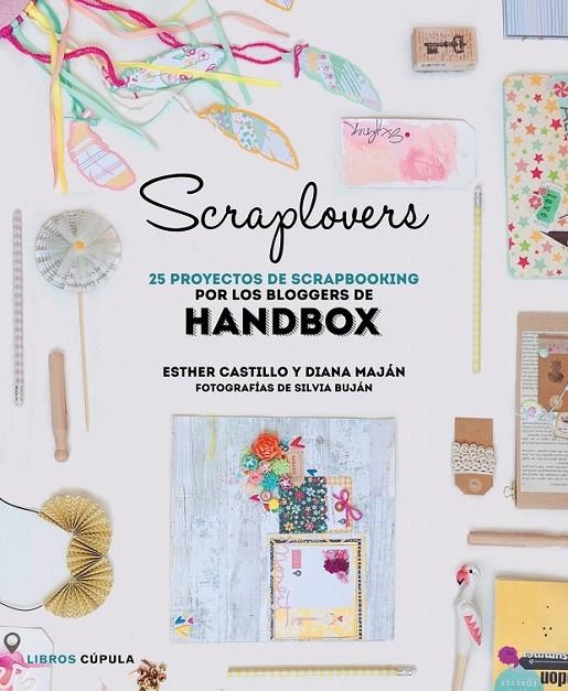 Scraplovers. 25 proyectos de scrapbooking de las bloggers de Handbox | 9788448022143 | HandBox | Librería Castillón - Comprar libros online Aragón, Barbastro