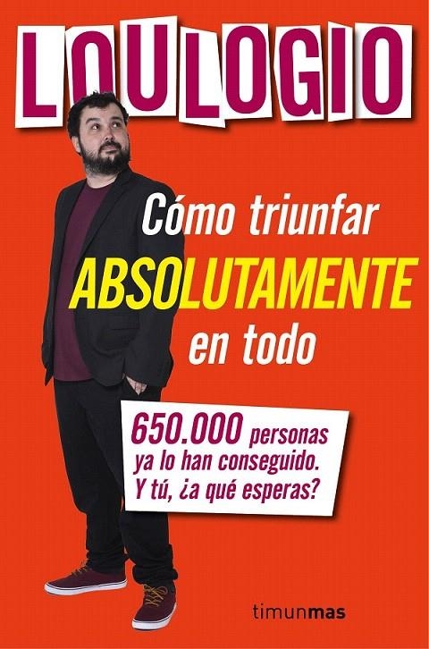 Cómo triunfar absolutamente en todo | 9788445003053 | Loulogio | Librería Castillón - Comprar libros online Aragón, Barbastro