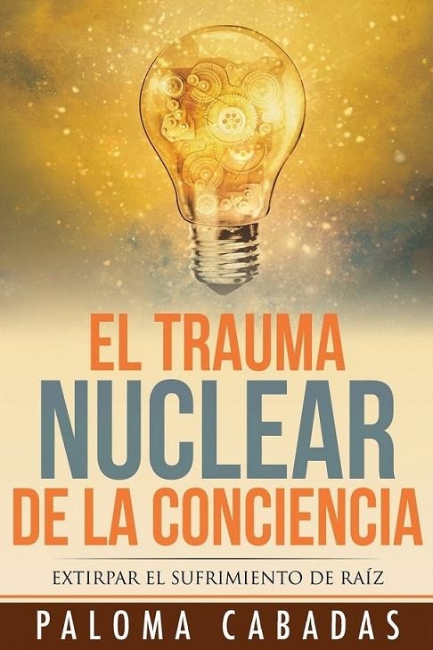 EL TRAUMA NUCLEAR DE LA CONCIENCIA | 9788494359736 | CABADAS, PALOMA | Librería Castillón - Comprar libros online Aragón, Barbastro