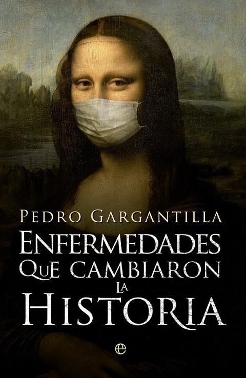 Enfermedades que cambiaron la Historia | 9788490606025 | Gargantilla Madera, Pedro | Librería Castillón - Comprar libros online Aragón, Barbastro