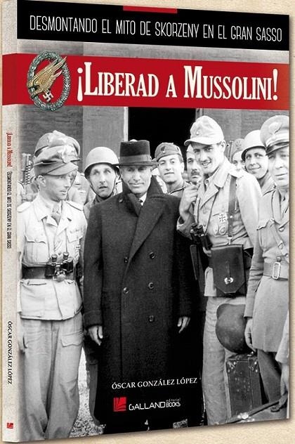 Liberad a mussolini | 9788416200276 | Gonzalez Lopez,Oscar | Librería Castillón - Comprar libros online Aragón, Barbastro