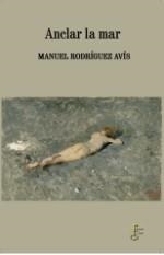 Anclar la mar | 9788494369889 | Rodríguez Avís, Manuel | Librería Castillón - Comprar libros online Aragón, Barbastro