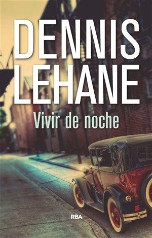 VIVIR DE NOCHE 2ªED | 9788490567272 | LEHANE, DENNIS | Librería Castillón - Comprar libros online Aragón, Barbastro