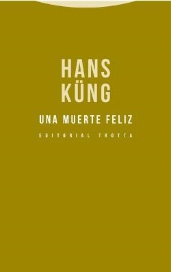 Una muerte feliz | 9788498796322 | Küng, Hans | Librería Castillón - Comprar libros online Aragón, Barbastro