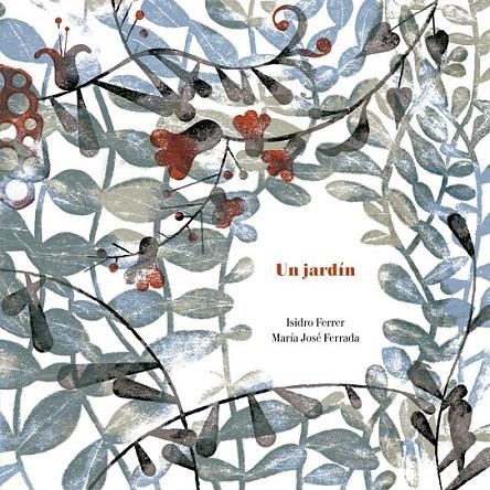 Un jardín | 9788494407680 | Ferrada Lefendi, María José; Ferrer Soria, Isidro | Librería Castillón - Comprar libros online Aragón, Barbastro