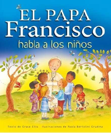 EL PAPA FRANCISCO HABLA A LOS NIÑOS | 9788468324654 | ELLIS GRACE | Librería Castillón - Comprar libros online Aragón, Barbastro