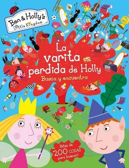 La varita perdida de Holly (El pequeño reino de Ben y Holly. Busca y encuentra) | 9788448846275 | Ben y Holly | Librería Castillón - Comprar libros online Aragón, Barbastro