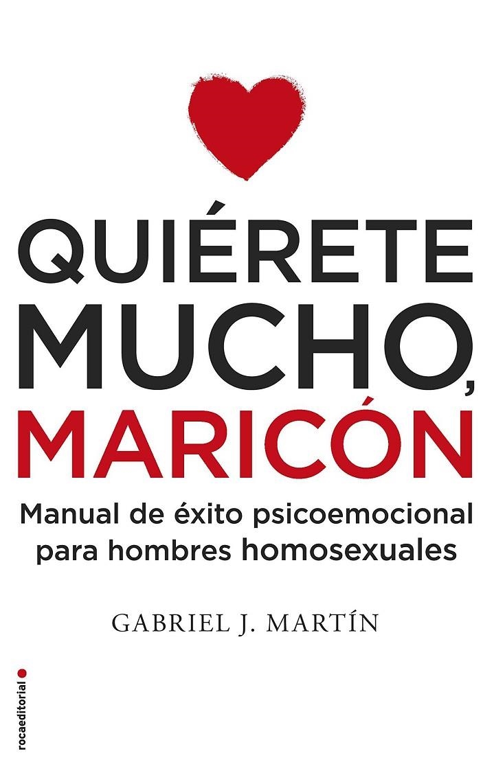 Quiérete mucho, maricón | 9788416306916 | Gabriel J. Martín | Librería Castillón - Comprar libros online Aragón, Barbastro