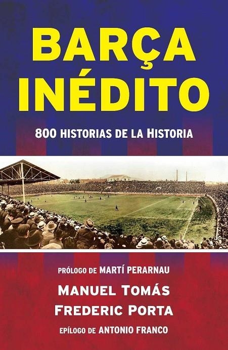 Barça inédito | 9788494418334 | Frederic Porta Manuel Tomás | Librería Castillón - Comprar libros online Aragón, Barbastro