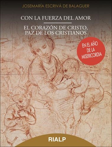 Con la fuerza del Amor - El corazón de Cristo, paz de los cristianos | 9788432145995 | Escrivá de Balaguer, Josemaría | Librería Castillón - Comprar libros online Aragón, Barbastro