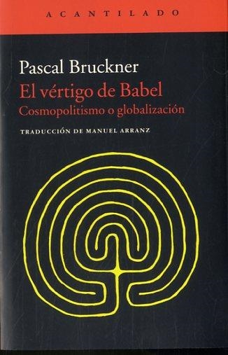 El vértigo de Babel | 9788416011926 | Bruckner, Pascal / Arranz Lázaro, Manuel | Librería Castillón - Comprar libros online Aragón, Barbastro