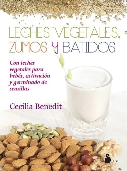 Leches vegetales, zumos y batidos | 9788416233977 | Benedit, Cecilia | Librería Castillón - Comprar libros online Aragón, Barbastro