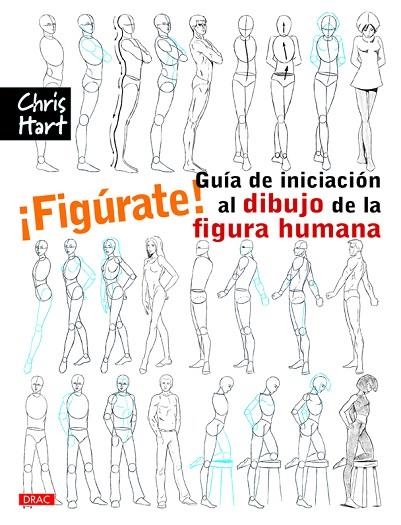 ¡Figúrate! Guía de iniciación al dibujo de la figura humana | 9788498745115 | Hart, Christopher | Librería Castillón - Comprar libros online Aragón, Barbastro