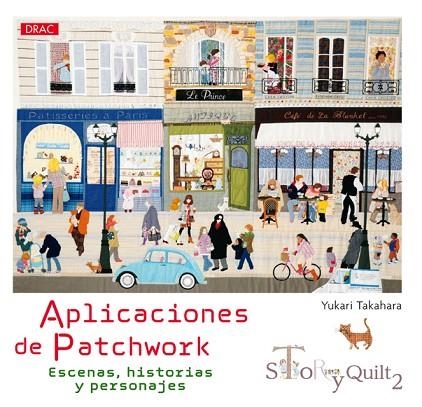 Aplicaciones de Patchwork. Escenas, historias y personajes. Story Quilt 2. | 9788498745160 | Takahara, Yukari | Librería Castillón - Comprar libros online Aragón, Barbastro