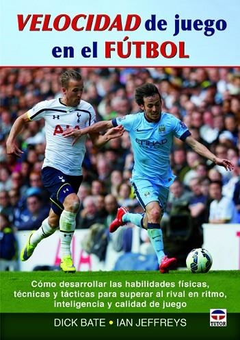 Velocidad de juego en el fútbol | 9788479029944 | Bate, Dick/Jeffreys, Ian | Librería Castillón - Comprar libros online Aragón, Barbastro