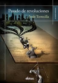 PASADO DE REVOLUCIONES | 9788416627134 | TORRECILLA, JESUS | Librería Castillón - Comprar libros online Aragón, Barbastro