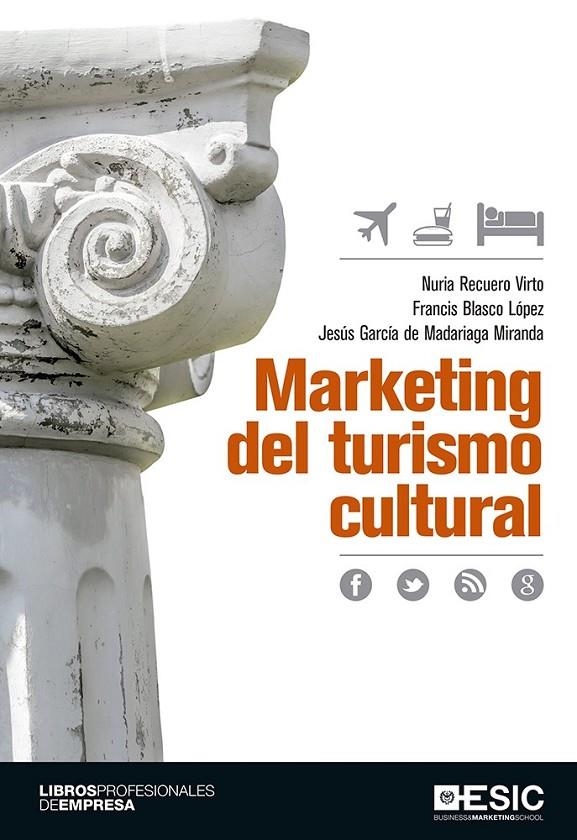 Marketing del turismo cultural | 9788416462612 | Recuero Virto, Nuria / Blasco López, Francis / García de Madariaga Miranda, Jesús | Librería Castillón - Comprar libros online Aragón, Barbastro