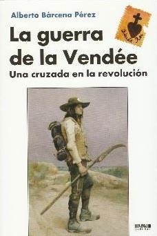 La Guerra de la Vendée | 9788494210778 | Bárcena Pérez, Alberto | Librería Castillón - Comprar libros online Aragón, Barbastro