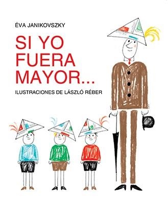 Si yo fuera mayor... | 9788494313479 | Janikovszky, Éva / Rebér, László | Librería Castillón - Comprar libros online Aragón, Barbastro