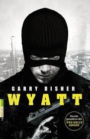 WYATT | 9788416331550 | GARRY DISHER | Librería Castillón - Comprar libros online Aragón, Barbastro