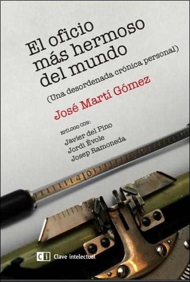 El oficio más hermoso del mundo | 9788494433818 | Martí Gómez, José | Librería Castillón - Comprar libros online Aragón, Barbastro