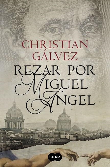 Rezar por Miguel Ángel (Crónicas del Renacimiento 2) | 9788483657812 | GALVEZ, CHRISTIAN | Librería Castillón - Comprar libros online Aragón, Barbastro