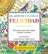 El Arte de colorear Felicidad | 9788415618379 | Porter, Angela | Librería Castillón - Comprar libros online Aragón, Barbastro