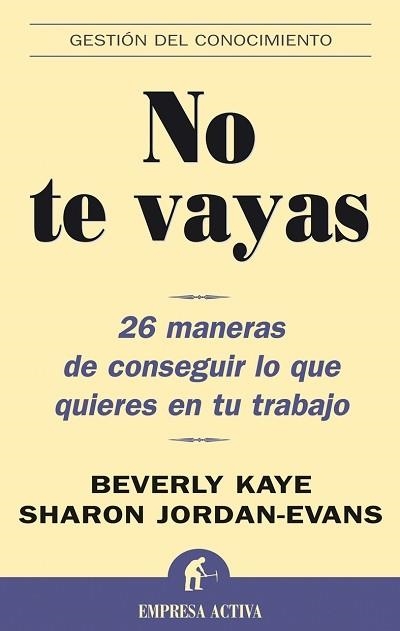 NO TE VAYAS | 9788495787781 | KAYE, BEVERLY; JORDAN-EVANS, SHARON | Librería Castillón - Comprar libros online Aragón, Barbastro