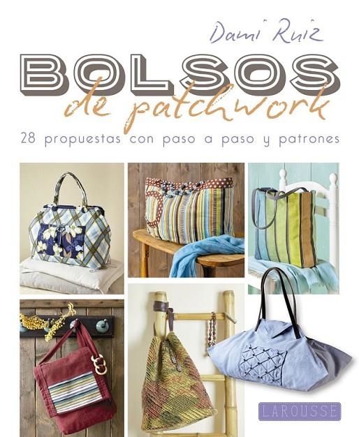 Bolsos de patchwork | 9788416368952 | Ruiz Navarro, Damiana | Librería Castillón - Comprar libros online Aragón, Barbastro