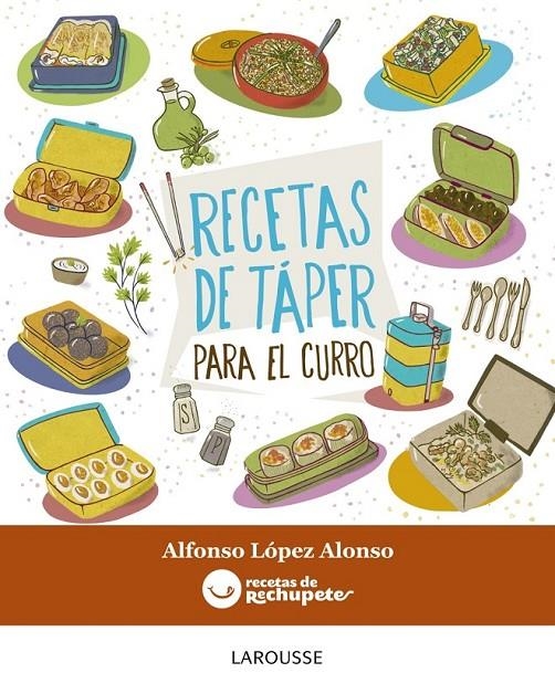 Recetas de táper para el curro | 9788416368877 | López Alonso, Alfonso | Librería Castillón - Comprar libros online Aragón, Barbastro