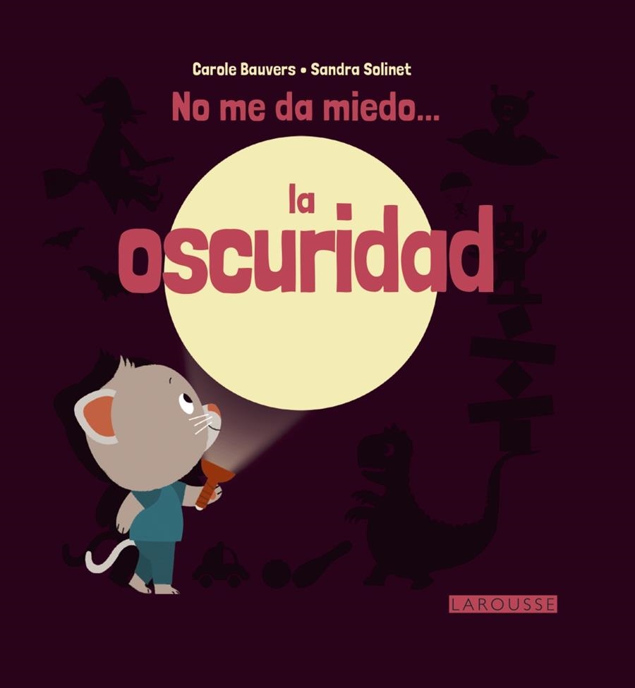 No me da miedo... la oscuridad | 9788416368631 | Larousse Editorial | Librería Castillón - Comprar libros online Aragón, Barbastro