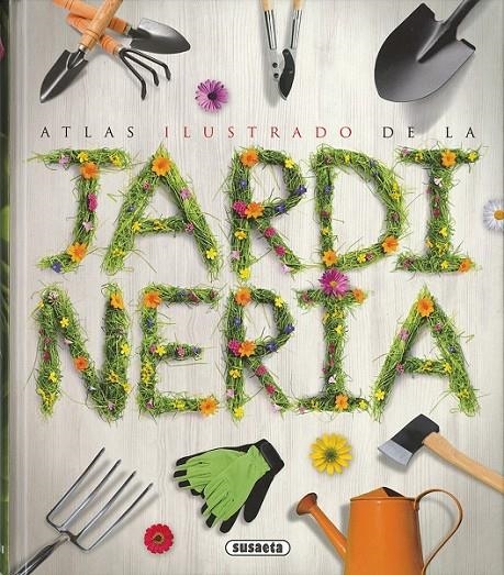 Atlas ilustrado de la jardineria | 9788467746600 | Susaeta, Equipo | Librería Castillón - Comprar libros online Aragón, Barbastro