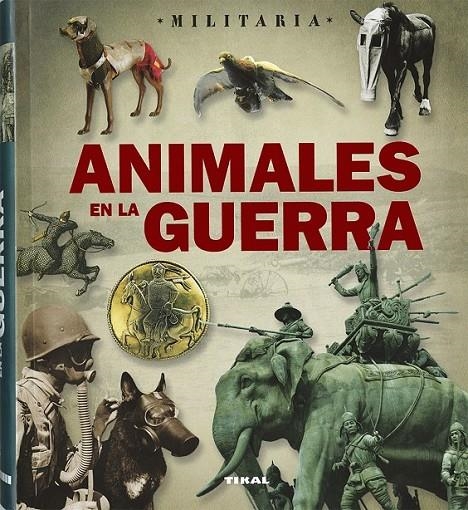 Animales en la guerra | 9788499283838 | Bergamino, Giorgio / Palitta, Gianni | Librería Castillón - Comprar libros online Aragón, Barbastro