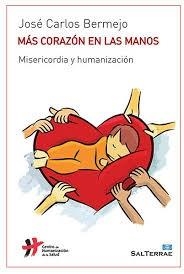 MAS CORAZON EN LAS MANOS | 9788429325553 | BERMEJO,JOSE CARLOS | Librería Castillón - Comprar libros online Aragón, Barbastro