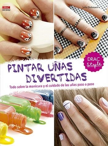 Pintar uñas divertidas | 9788498745153 | Diekmann, Jutta | Librería Castillón - Comprar libros online Aragón, Barbastro