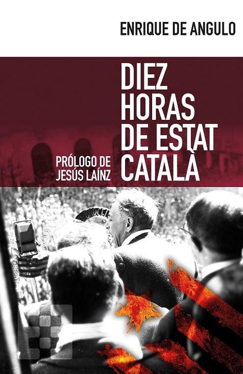 Diez horas de Estat Català | 9788490551332 | Angulo Gatto-Durán, Enrique de | Librería Castillón - Comprar libros online Aragón, Barbastro