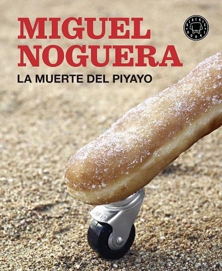 La muerte del Piyayo | 9788416290550 | Noguera, Miguel | Librería Castillón - Comprar libros online Aragón, Barbastro