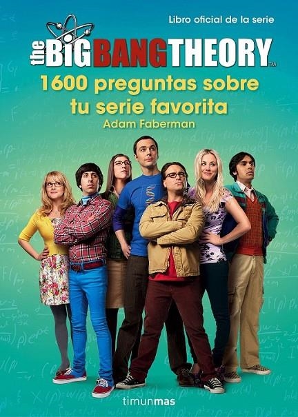 The Big Bang Theory. 1.600 preguntas sobre tu serie favorita | 9788445003077 | Adam Faberman | Librería Castillón - Comprar libros online Aragón, Barbastro