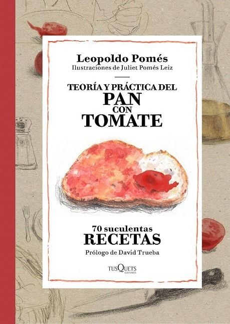 Teoría y práctica del pan con tomate | 9788490662533 | Leopoldo Pomés | Librería Castillón - Comprar libros online Aragón, Barbastro