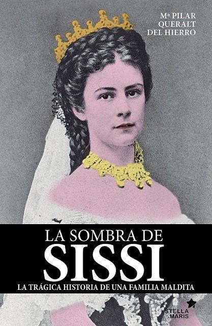 La sombra de Sissí | 9788416541522 | Queralt del Hierro, María Pilar | Librería Castillón - Comprar libros online Aragón, Barbastro