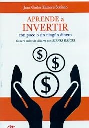 APRENDE A INVERTIR CON POCO O SIN NINGUN DINERO | 9788416365746 | ZAMORA SORIANO, JUAN CARLOS | Librería Castillón - Comprar libros online Aragón, Barbastro