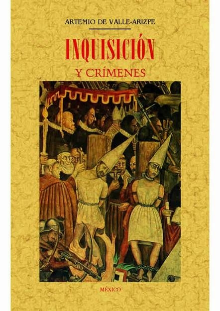 Inquisición y crímenes | 9788490015087 | Valle-Arizpe, Artemio de | Librería Castillón - Comprar libros online Aragón, Barbastro